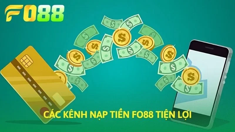 Các kênh nạp tiền FO88 tiện lợi