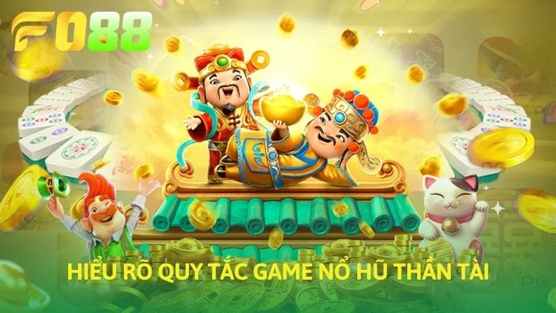 Hiểu rõ quy tắc game nổ hũ thần tài