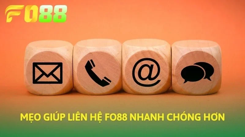 Mẹo giúp Liên Hệ FO88 nhanh chóng hơn