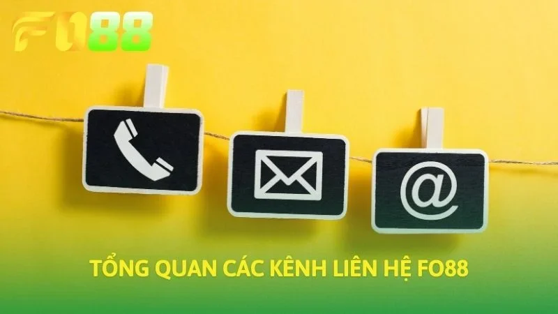 Tổng quan các kênh Liên Hệ FO88