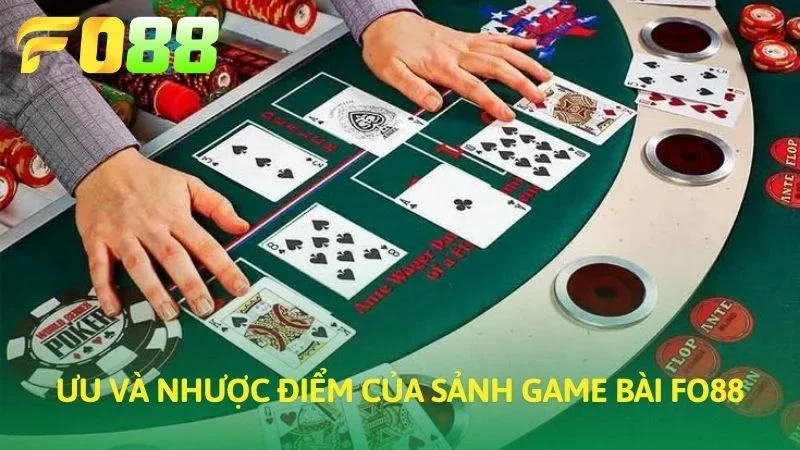 Ưu và nhược điểm của sảnh Game bài FO88